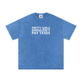 PRETTY GIRLS SHOULDN'T PAY TAXES Washed Oversized Cotton T-Shirt
