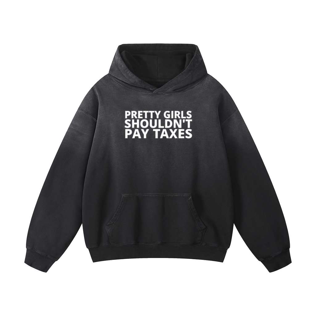 PRETTY GIRLS SHOULDN'T PAY TAXES Heavyweight Oversized Hoodie