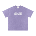 PRETTY GIRLS SHOULDN'T PAY TAXES Washed Oversized Cotton T-Shirt