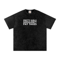 PRETTY GIRLS SHOULDN'T PAY TAXESWashed Oversized Cotton T-Shirt